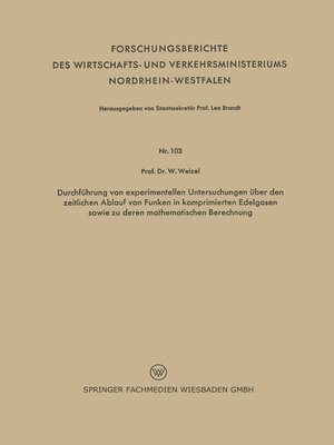 cover image of Durchführung von experimentellen Untersuchungen über den zeitlichen Ablauf von Funken in komprimierten Edelgasen sowie zu deren mathematischen Berechnung